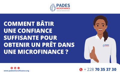Comment bâtir une confiance suffisante pour obtenir un prêt dans une Microfinance ?