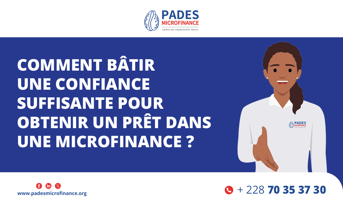 Comment bâtir une confiance suffisante pour obtenir un prêt dans une Microfinance