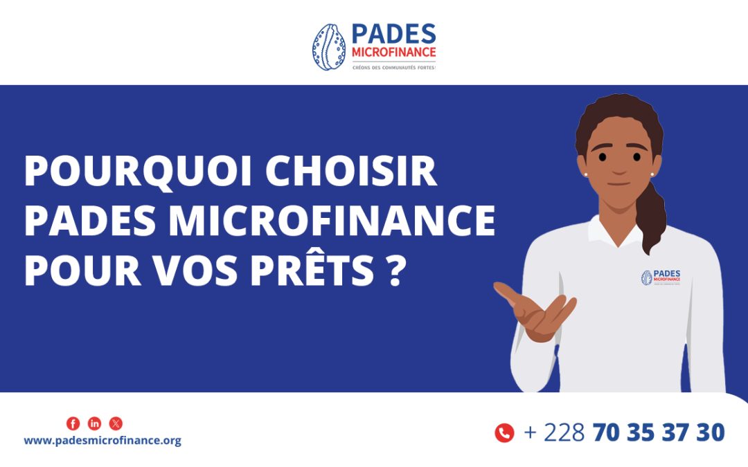 Pourquoi choisir PADES Microfinance pour vos prêts ?