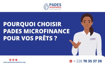 Pourquoi choisir PADES Microfinance pour vos prêts ?